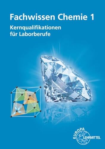 Imagen de archivo de Fachwissen Chemie 1: Kernqualifikationen fr Laborberufe a la venta por GF Books, Inc.