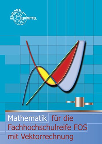 Stock image for Mathematik fr Fachhochschulreife mit Vektorrechnung FOS: Mathematik fr die Fachhochschulreife FOS for sale by medimops