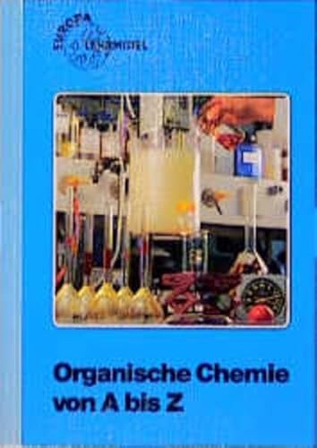 Beispielbild fr Organische Chemie von A bis Z: Ein Nachschlagewerk fr Schule und Berufsbildung zum Verkauf von medimops