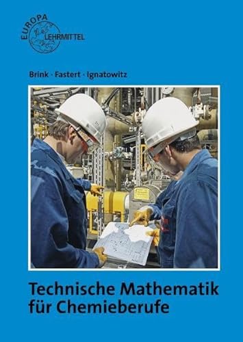 Technische Mathematik für Chemieberufe: Grundlagen - Brink, Klaus, Fastert, Gerhard