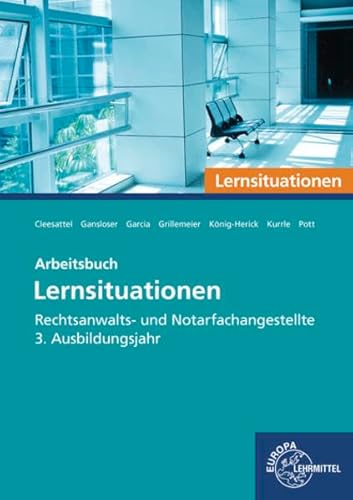 Rechtsanwalts- und Notarfachangestellte, Lernsituationen: 3. Ausbildungsjahr - Cleesattel, Thomas, Gansloser, Joachim