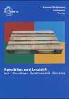 Spedition und Logistik: Grundlagen - Speditionsrecht - Marketing - Reschel-Reithmeier Bettina, Sackmann Friedrich, Trump Egon