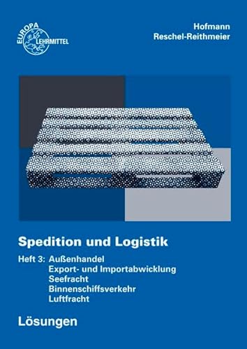 Spedition und Logistik: Lösungen zu 72655 - Hofmann Albrecht, Reschel-Reithmeier Bettina