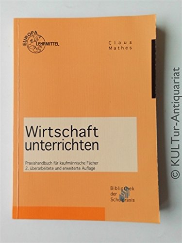 Beispielbild fr Wirtschaft unterrichten. Praxishandbuch fr kaufmnnische Fcher zum Verkauf von medimops