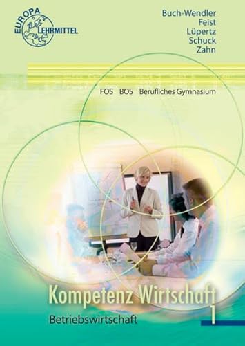 Beispielbild fr Kompetenz Wirtschaft FOS BOS Berufliches Gymnasium (Ausgabe Berlin). Band 1: Betriebswirtschaft zum Verkauf von medimops