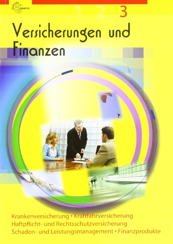 Beispielbild fr Versicherungen und Finanzen 3: Krankenversicherung, Haftpflicht- und Rechtsschutzversicherung, Kraftfahrtversicherung, Schaden- und Leistungsmanagement, Finanzprodukte zum Verkauf von medimops