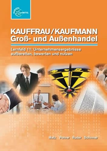 9783808579237: Kauffrau/Kaufmann im GroŸ- und AuŸenhandel : Lernfeld 11: Unternehmensergebnisse aufbereiten, bewerten und nutzen