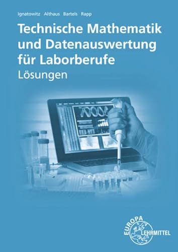 Lösungen zu 71713-Technische Mathematik und Datenauswertung für Laborberufe - Eckhard Ignatowitz