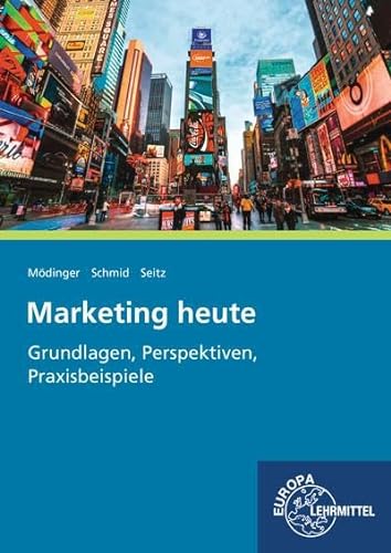 Stock image for Marketing heute - Grundlagen, Perspektiven, Praxisbeispiele for sale by medimops