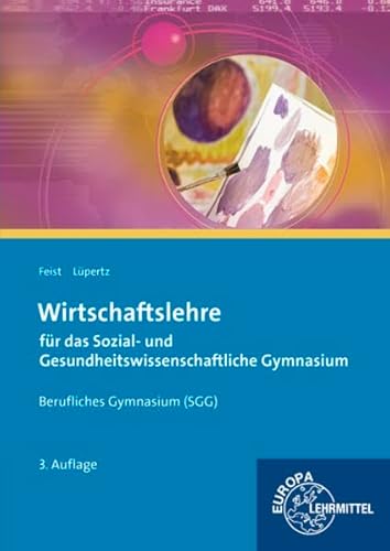 Wirtschaftslehre für das Sozial- und Gesundheitswissenschaftliche Gymnasium (SSG) - Feist, Theo und Viktor Lüpertz