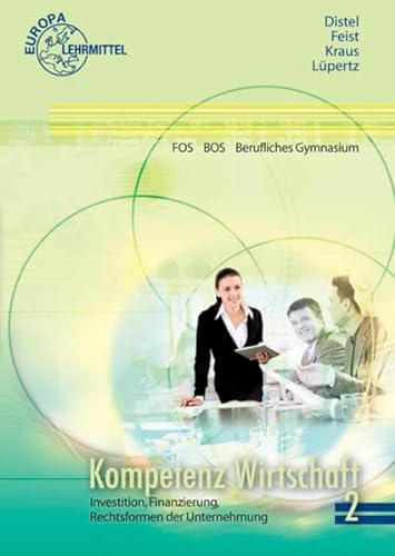 Stock image for Kompetenz Wirtschaft FOS BOS Berufliches Gymnasium (Ausgabe Berlin). Band 2: Investition, Finanzierung, Rechtsformen der Unternehmungen for sale by medimops