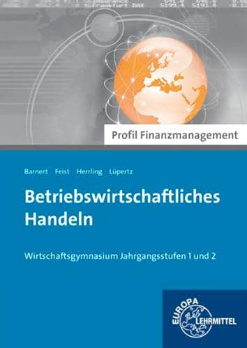 Beispielbild fr Betriebswirtschaftliches Handeln - Profil Finanzmanagement: Wirtschaftsgymnasium Jahrgangsstufen 1 und 2 zum Verkauf von medimops