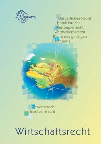 Wirtschaftsrecht: Bürgerliches Recht, Handelsrecht, Verbraucherschutzrecht, Wertpapierrecht, Wettbewerbsrecht, Recht des geistigen Eigentums, Gewerberecht, Insolvenzrecht, Internetrecht - Daniel Baudendistel (Autor) und andere