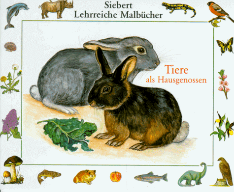Imagen de archivo de Sieberts Lehrreiche Malbcher: Tiere als Hausgenossen a la venta por medimops