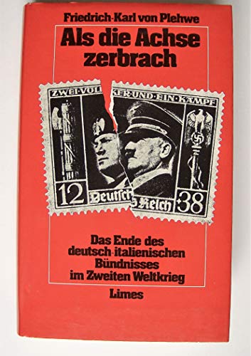 Beispielbild fr Als die Achse zerbrach : Das Ende des deutsch-italienischen Bndnisses im Zweiten Weltkrieg. Nachw. v. Gustav R. Hocke zum Verkauf von Bernhard Kiewel Rare Books