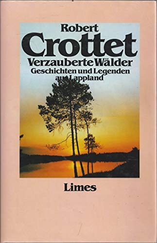 Verzauberte Wälder. Geschichten und Legenden aus Lappland. - Crottet, Robert