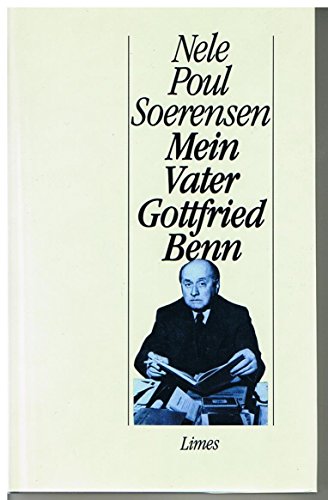 Mein Vater Gottfried Benn. Nele Poul Soerensen - Soerensen, Nele Poul (Verfasser)