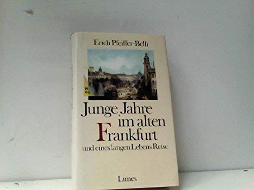Junge Jahre im alten Frankfurt und eines langen Lebens Reise Erich Pfeiffer-Belli - LITERATUR - Pfeiffer-Belli, Erich