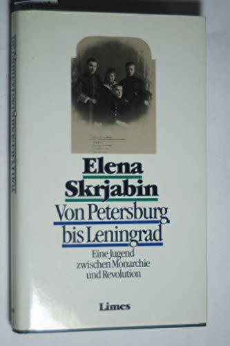 Beispielbild fr Von Petersburg bis Leningrad : e. Jugend zwischen Monarchie u. Revolution / Elena Skrjabin. Einf. von Norman Luxemburg. Dt. von Peter Bbbis. zum Verkauf von Antiquariat + Buchhandlung Bcher-Quell