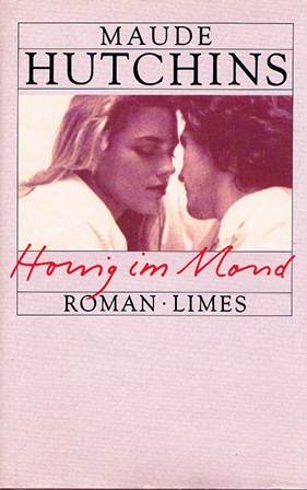 Honig im Mond. Roman. Leinen mit Schutzumschlag - Maude Hutchins