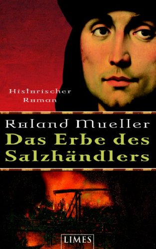 Das Erbe des Salzhändlers: Historischer Roman - Mueller, Roland