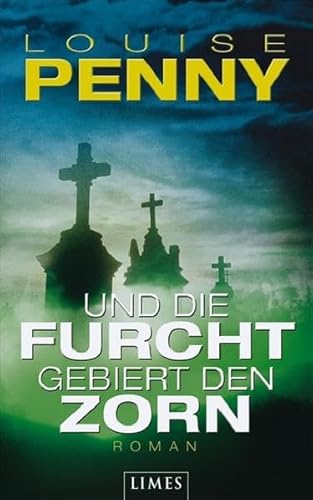 Und die Furcht gebiert den Zorn: Roman - Louise Penny