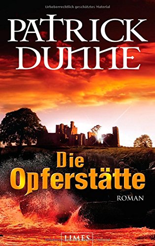 Die Opferstätte. Roman. Hardcover mit Schutzumschlag - Patrick Dunne