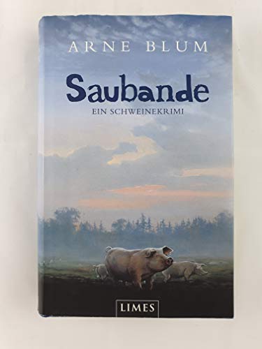 Saubande - Ein Schweinekrimi - Blum, Arne