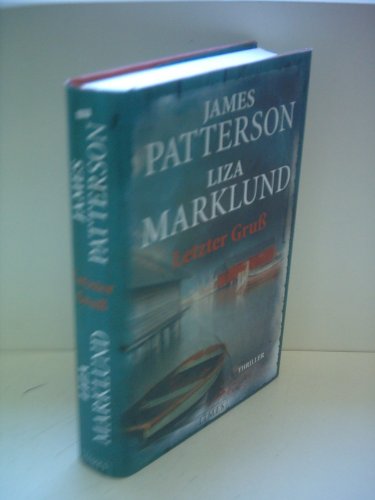 Letzter Gruß: Thriller : Thriller - James Patterson, Liza Marklund