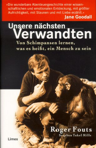 Unsere nächsten Verwandten von Schimpansen lernen, was es heißt, ein Mensch zu sein - Fouts, Roger und Stephen Tukel Mills