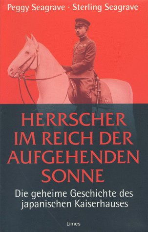 Herrscher im Reich der aufgehenden Sonne. Die geheime Geschichte des japanischen Kaiserhauses. (9783809030188) by Seagrave, Peggy; Seagrave, Sterling