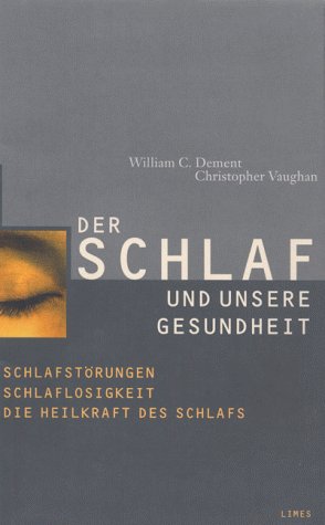 Der Schlaf und unsere Gesundheit : über Schlafstörungen, Schlaflosigkeit und die Heilkraft des Schlafs. Aus dem Amerikan. von Rüdiger Hentschel . - Dement, William C. und Christopher Vaughan