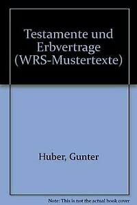 Testamente und ErbvertraÌˆge (WRS-Mustertexte) (German Edition) (9783809202004) by Huber, GuÌˆnter
