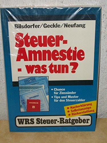 Stock image for Steuer-Amnestie - was tun?: Chance fr Zinssnder. Tips und Muster fr den Steuerzahler for sale by Versandantiquariat Felix Mcke