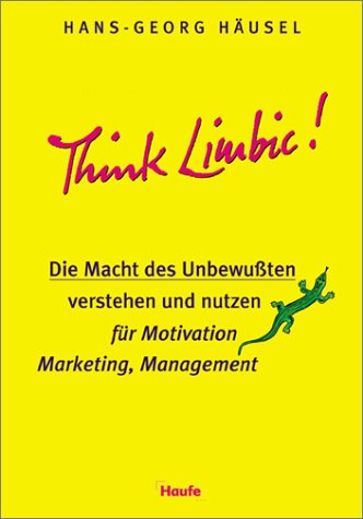 9783809214441: Think Limbic!: Die Macht des Unbewussten verstehen und nutzen fr Motivation, Marketing, Management