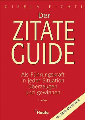 Imagen de archivo de Der Zitate Guide. Als Fhrungskraft in jeder Situation berzeugen und gewinnen. Mit CD-ROM. a la venta por Gerald Wollermann