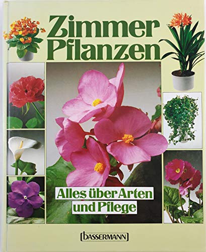 ZIMMERPFLANZEN. alles über Arten u. Pflege - Kiesel, Notger [Hrsg.]