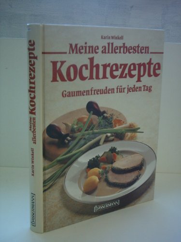 Beispielbild fr Meine allerbesten Kochrezepte : Gaumenfreuden f?r jeden Tag zum Verkauf von Wonder Book