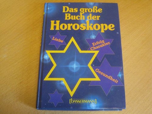 DAS GROSSE BUCH DER HOROSKOPE. Liebe, Erfolg, Charakter, Gesundheit - Sauer, Erika