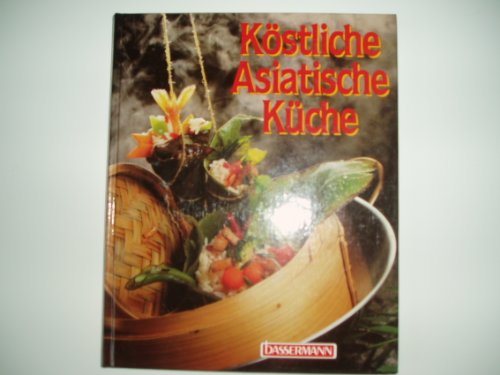 Köstliche asiatische Küche. Ho Chee-Ming (Hrsg.)