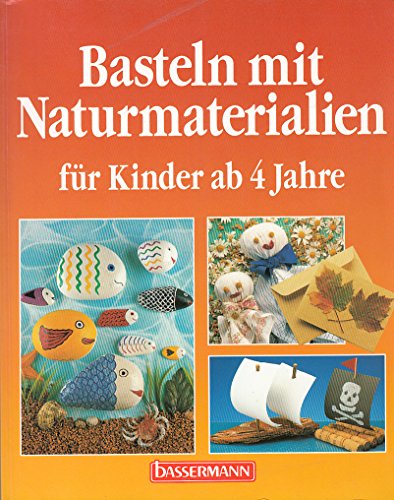 Beispielbild fr Basteln mit Naturmaterialien. Für Kinder ab 4 Jahre zum Verkauf von Booksavers of MD