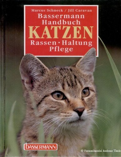 Bassermann Handbuch Katzen. Rassen, Haltung, Pflege Geschichte, Rassen, Haltung - Schneck, Marcus. und Jill Caravan