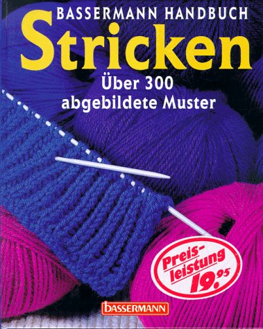 Stock image for Bassermann Handbuch Stricken. ber 300 abgebildete Muster for sale by medimops