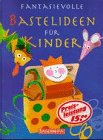 Stock image for Fantasievolle Bastelideen f�r Kinder for sale by Wonder Book