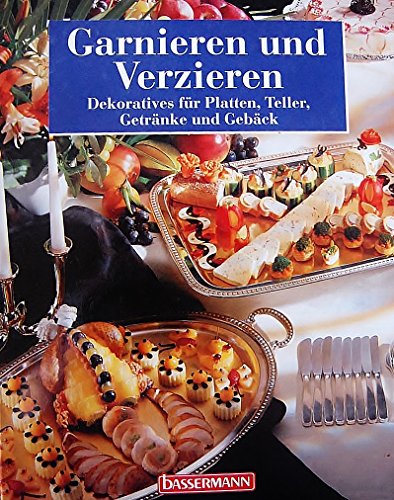 Stock image for Garnieren und Verzieren. Dekoratives fr Platten, Teller, Getrnke und Gebck for sale by medimops