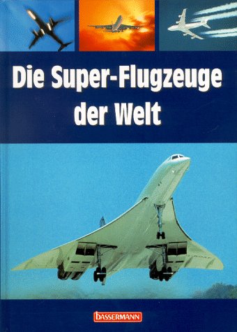 Stock image for Die Super-Flugzeuge der Welt for sale by medimops