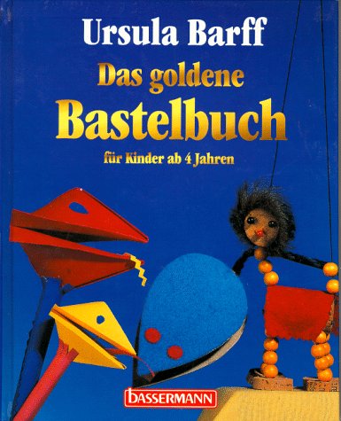 Das goldene Bastelbuch für Kinder ab 4 Jahren