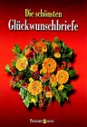Stock image for Die schnsten Glckwunschbriefe fr private und geschftliche Anlsse aller Art. for sale by BBB-Internetbuchantiquariat