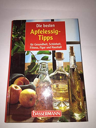 Imagen de archivo de Die besten Apfelessig- Tipps. Fr Gesundheit, Schnheit, Fitness, Figur und Haushalt a la venta por medimops