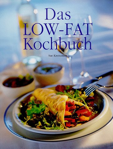 Das Low-fat-Kochbuch Sue Kreitzman. Fotos von Ian O'Leary. Foodstyling von Janice Murfitt. [Übers...